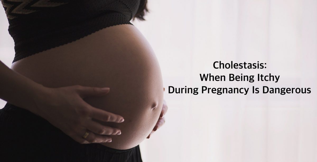Cholestasis: When Being Itchy During Pregnancy Is Dangerous