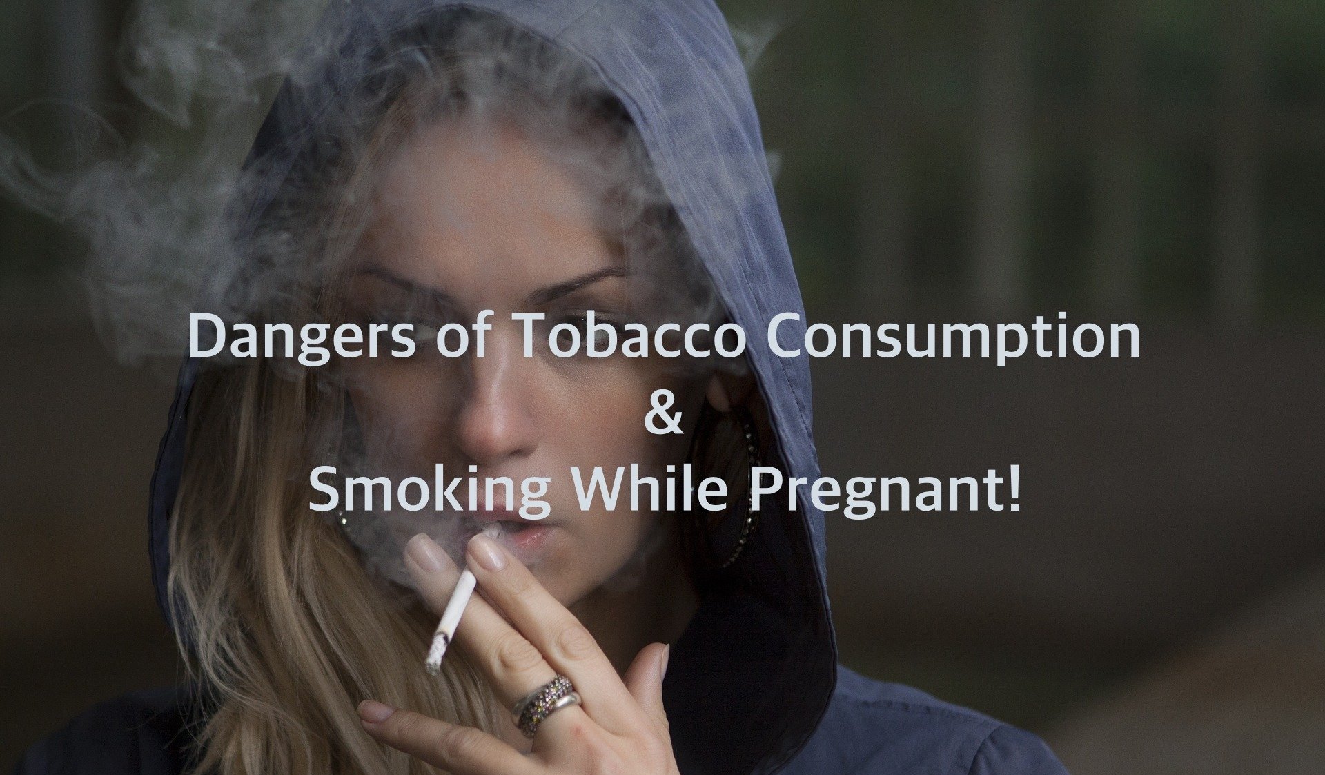 Dangers of Tobacco Consumption & Smoking While Pregnant!