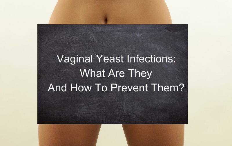 Vaginal Yeast Infections What Are They And How To Prevent Them 5501